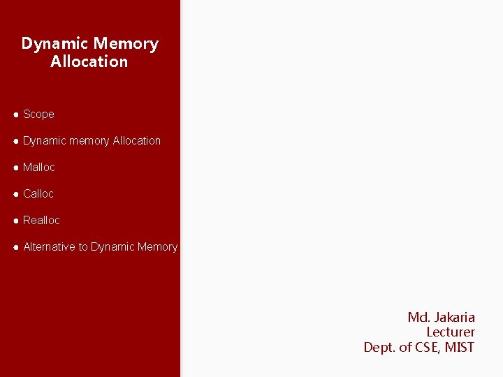 Dynamic Memory Allocation ● Scope ● Dynamic memory Allocation ● Malloc ● Calloc ●