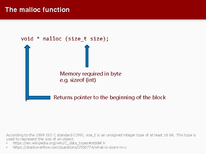 The malloc function void * malloc (size_t size); Memory required in byte e. g.