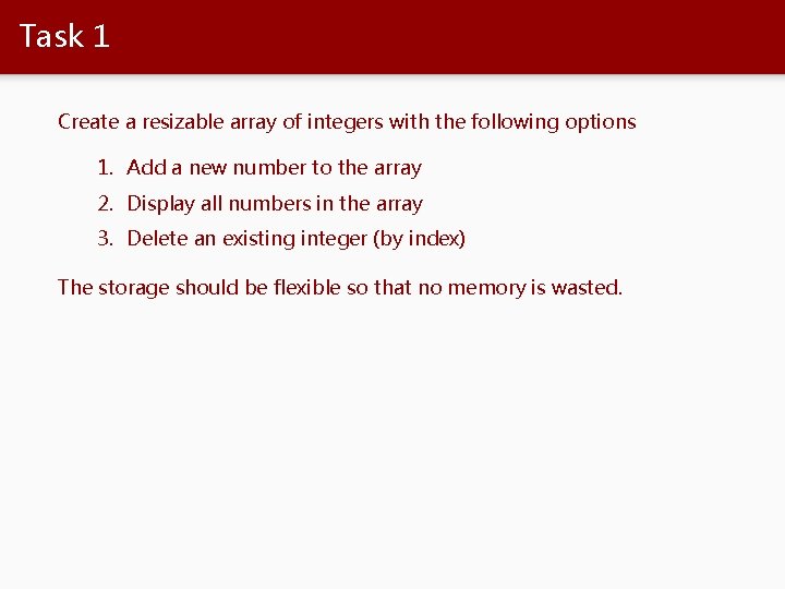 Task 1 Create a resizable array of integers with the following options 1. Add