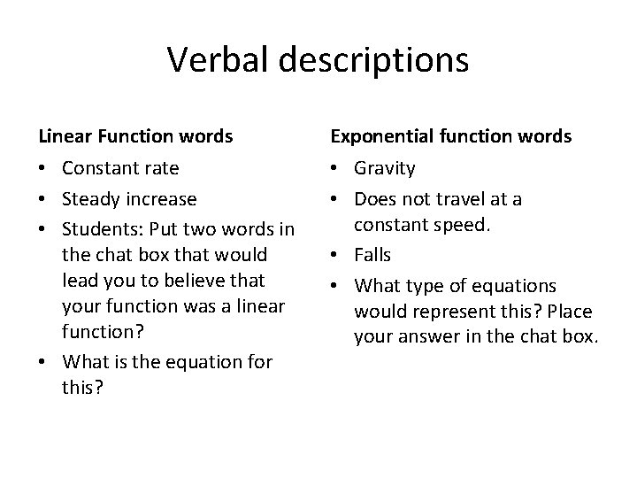 Verbal descriptions Linear Function words Exponential function words • Constant rate • Steady increase