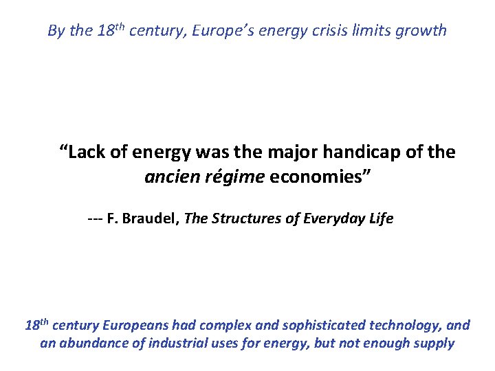 By the 18 th century, Europe’s energy crisis limits growth “Lack of energy was