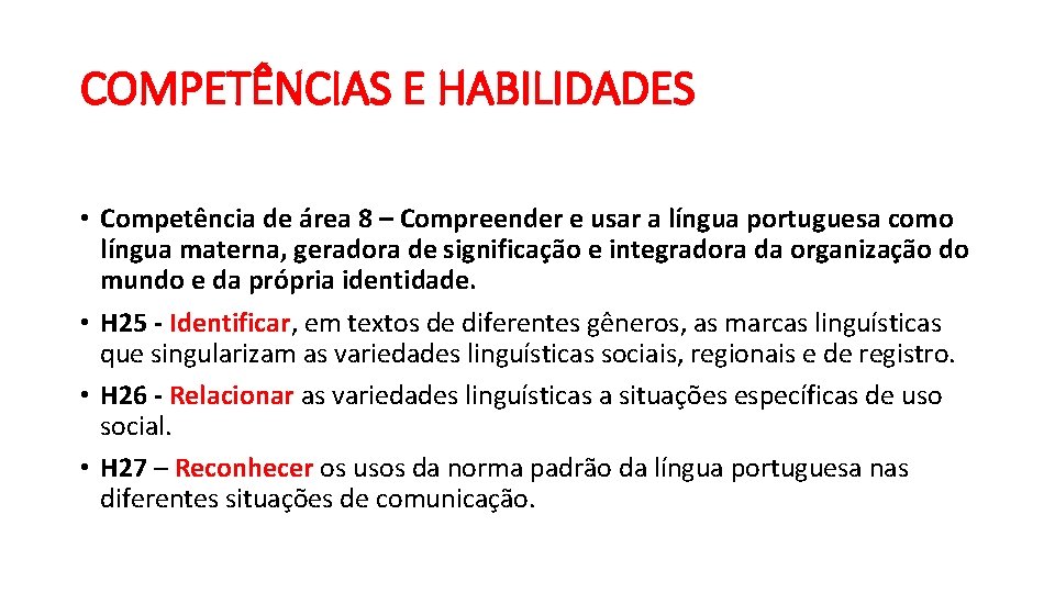 COMPETÊNCIAS E HABILIDADES • Competência de área 8 – Compreender e usar a língua