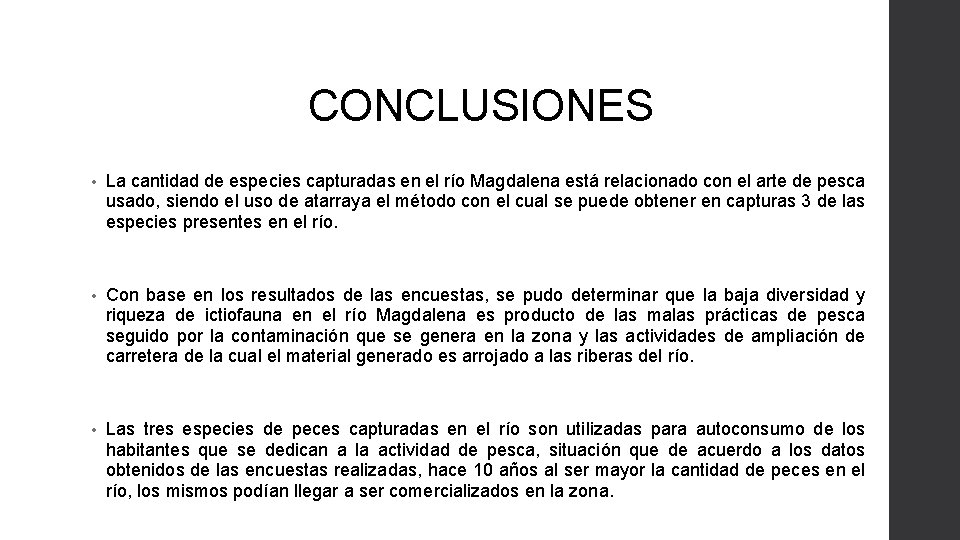 CONCLUSIONES • La cantidad de especies capturadas en el río Magdalena está relacionado con