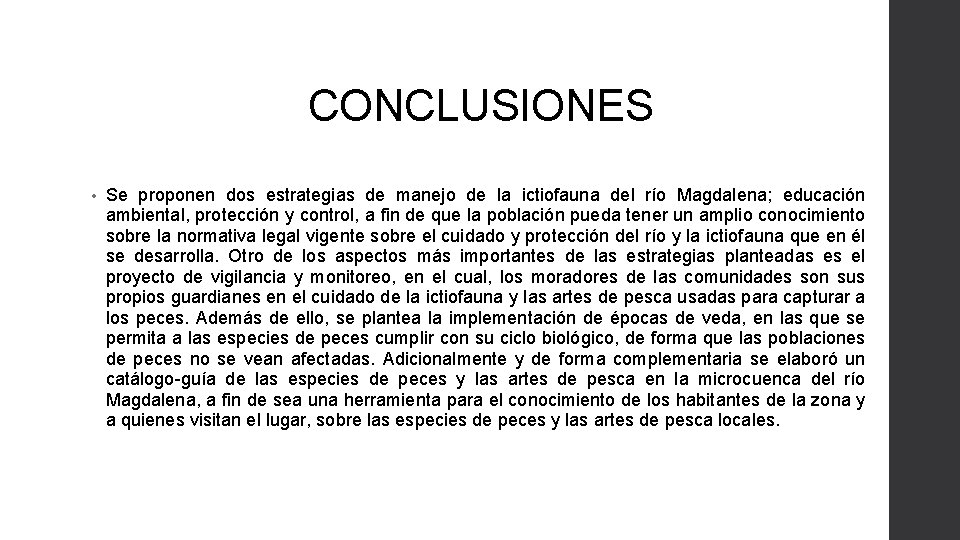 CONCLUSIONES • Se proponen dos estrategias de manejo de la ictiofauna del río Magdalena;