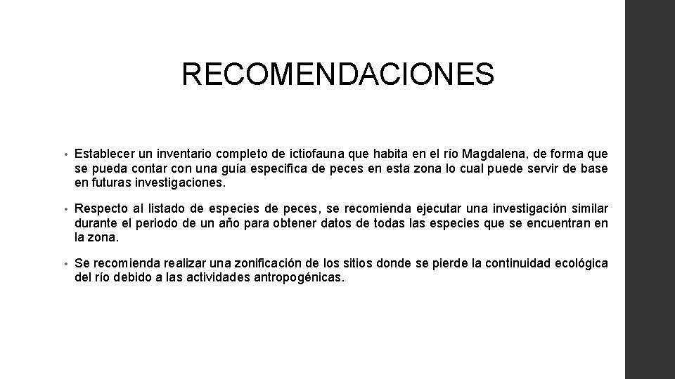 RECOMENDACIONES • Establecer un inventario completo de ictiofauna que habita en el río Magdalena,