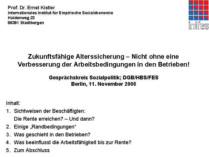 Prof. Dr. Ernst Kistler Internationales Institut für Empirische Sozialökonomie Haldenweg 23 86391 Stadtbergen Zukunftsfähige