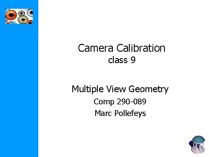 Camera Calibration class 9 Multiple View Geometry Comp 290 -089 Marc Pollefeys 