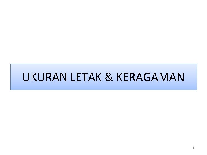 UKURAN LETAK & KERAGAMAN 1 