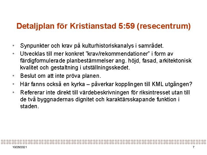 Detaljplan för Kristianstad 5: 59 (resecentrum) • Synpunkter och krav på kulturhistoriskanalys i samrådet.