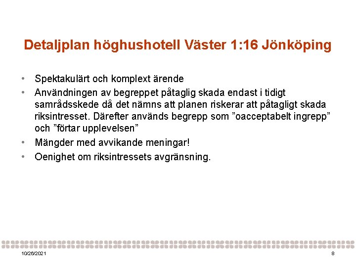 Detaljplan höghushotell Väster 1: 16 Jönköping • Spektakulärt och komplext ärende • Användningen av