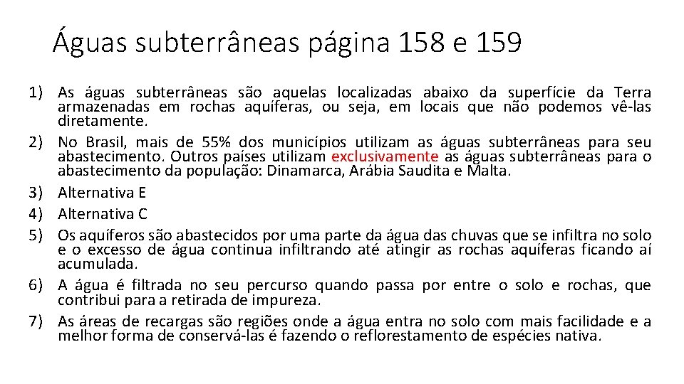 Águas subterrâneas página 158 e 159 1) As águas subterrâneas são aquelas localizadas abaixo