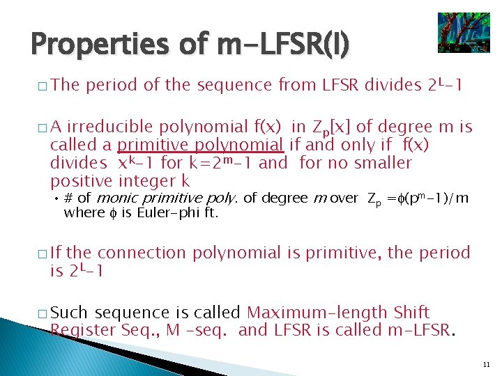 Properties of m-LFSR(I) � The period of the sequence from LFSR divides 2 L-1