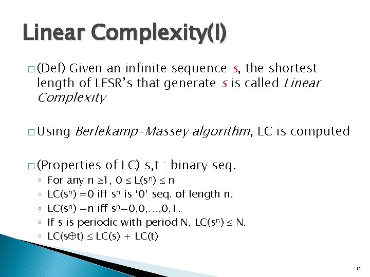 Linear Complexity(I) Given an infinite sequence s, the shortest length of LFSR’s that generate