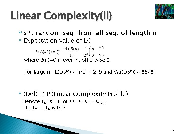 Linear Complexity(II) sn : random seq. from all seq. of length n Expectation value