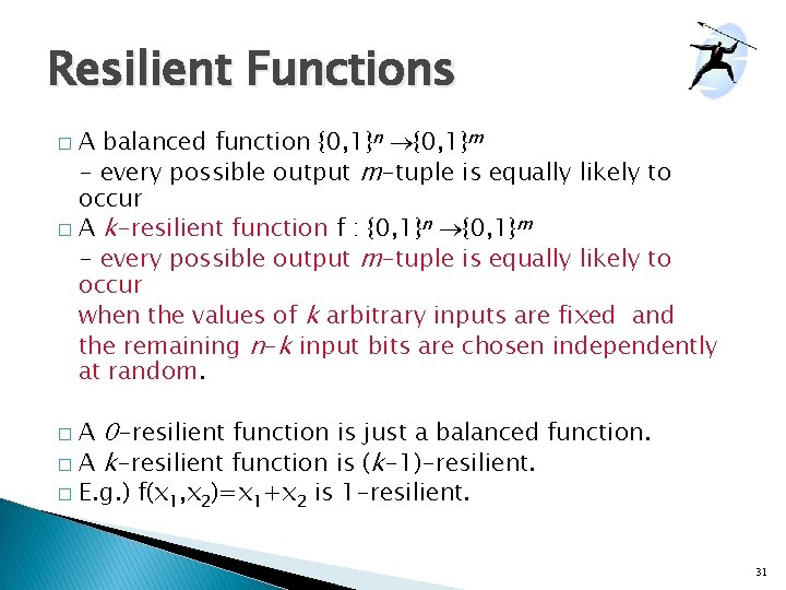 Resilient Functions A balanced function {0, 1}m - every possible output m-tuple is equally