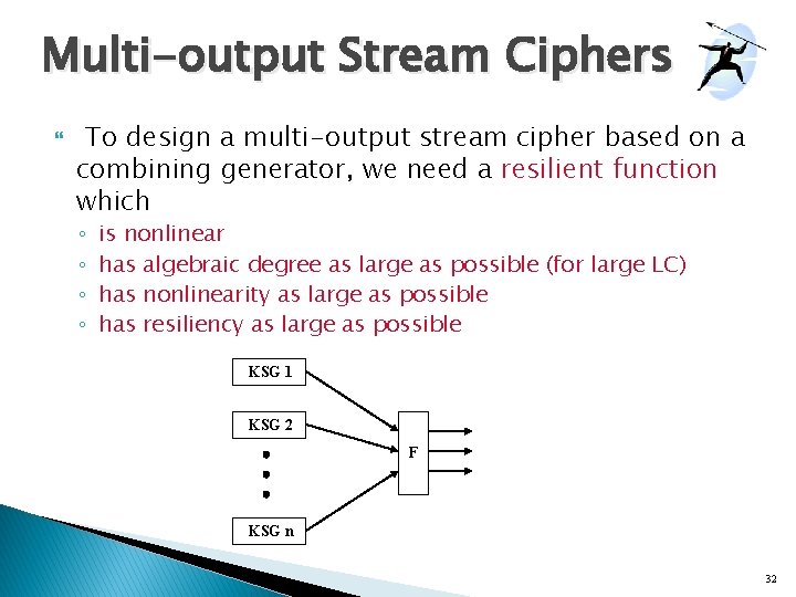 Multi-output Stream Ciphers To design a multi-output stream cipher based on a combining generator,