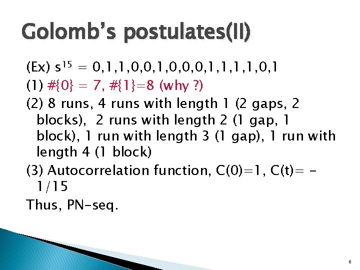 Golomb’s postulates(II) (Ex) s 15 = 0, 1, 1, 0, 0, 0, 1, 1,