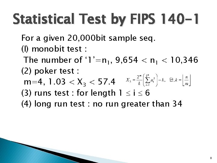 Statistical Test by FIPS 140 -1 For a given 20, 000 bit sample seq.