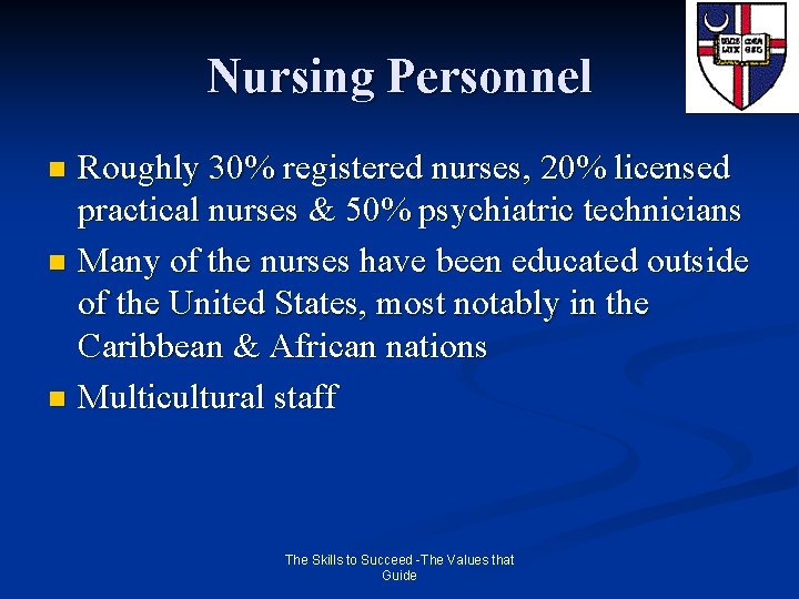 Nursing Personnel Roughly 30% registered nurses, 20% licensed practical nurses & 50% psychiatric technicians