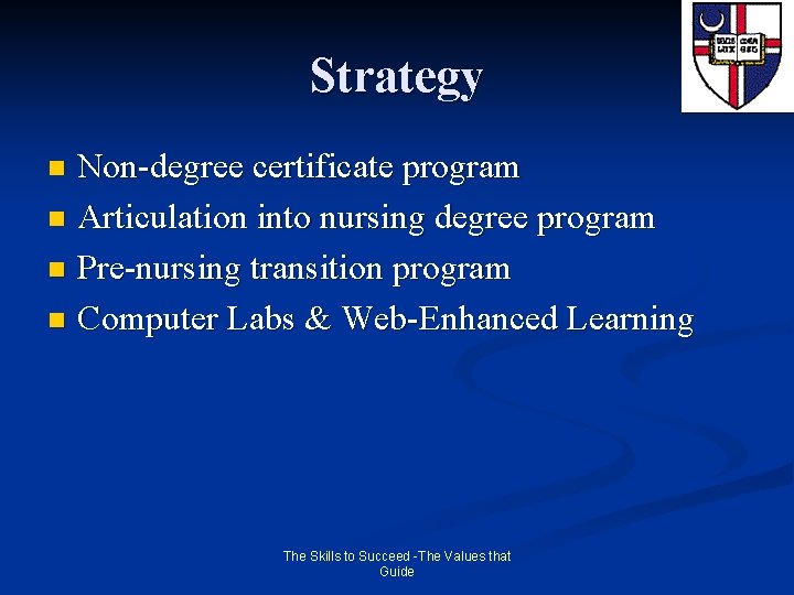 Strategy Non-degree certificate program n Articulation into nursing degree program n Pre-nursing transition program