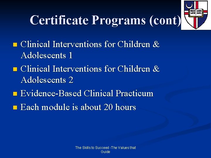 Certificate Programs (cont) Clinical Interventions for Children & Adolescents 1 n Clinical Interventions for