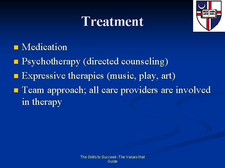 Treatment Medication n Psychotherapy (directed counseling) n Expressive therapies (music, play, art) n Team