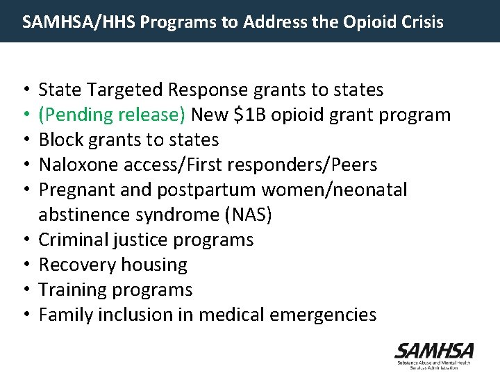 SAMHSA/HHS Programs to Address the Opioid Crisis • • • State Targeted Response grants SAMHSA/HHS Programs to Address the Opioid Crisis • • • State Targeted Response grants