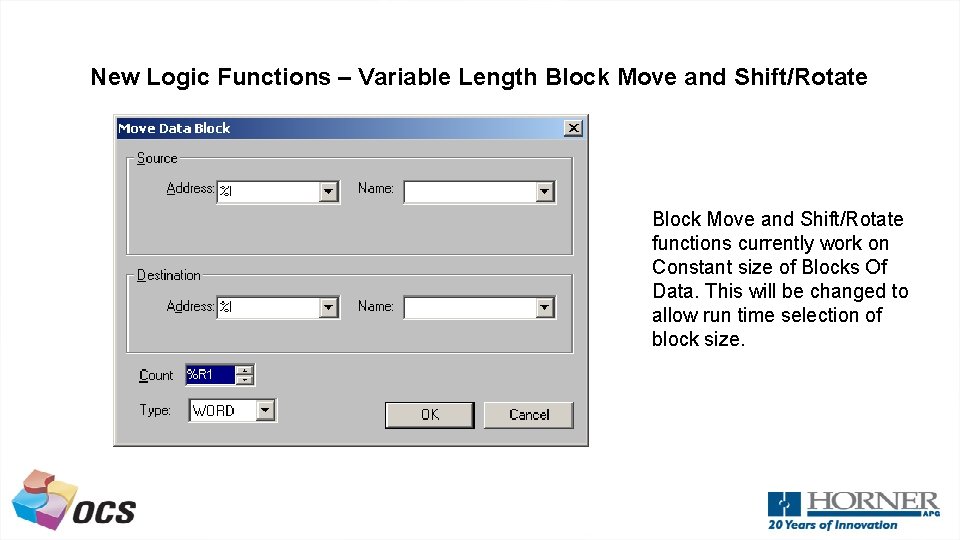 New Logic Functions – Variable Length Block Move and Shift/Rotate functions currently work on
