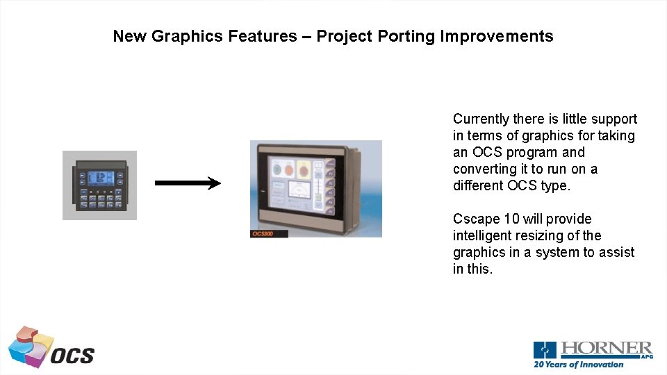 New Graphics Features – Project Porting Improvements Currently there is little support in terms