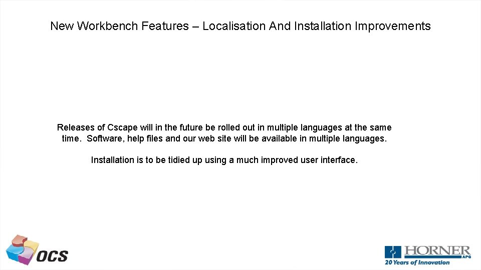 New Workbench Features – Localisation And Installation Improvements Releases of Cscape will in the