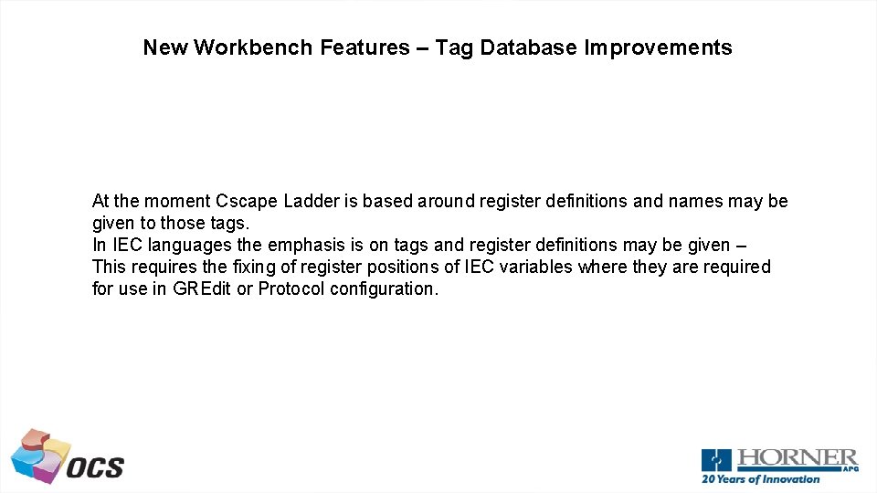 New Workbench Features – Tag Database Improvements At the moment Cscape Ladder is based