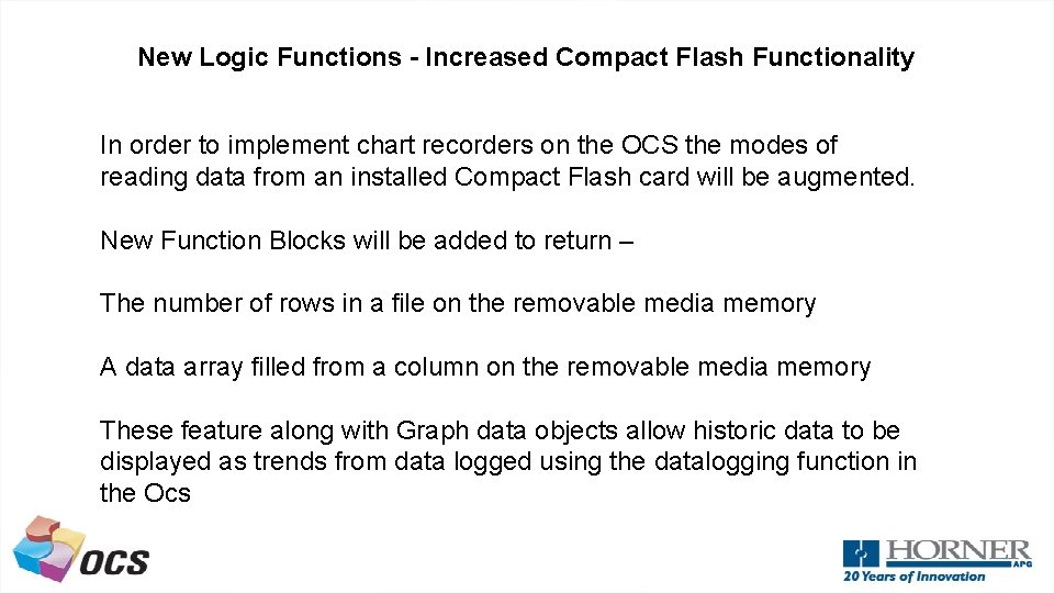New Logic Functions - Increased Compact Flash Functionality In order to implement chart recorders