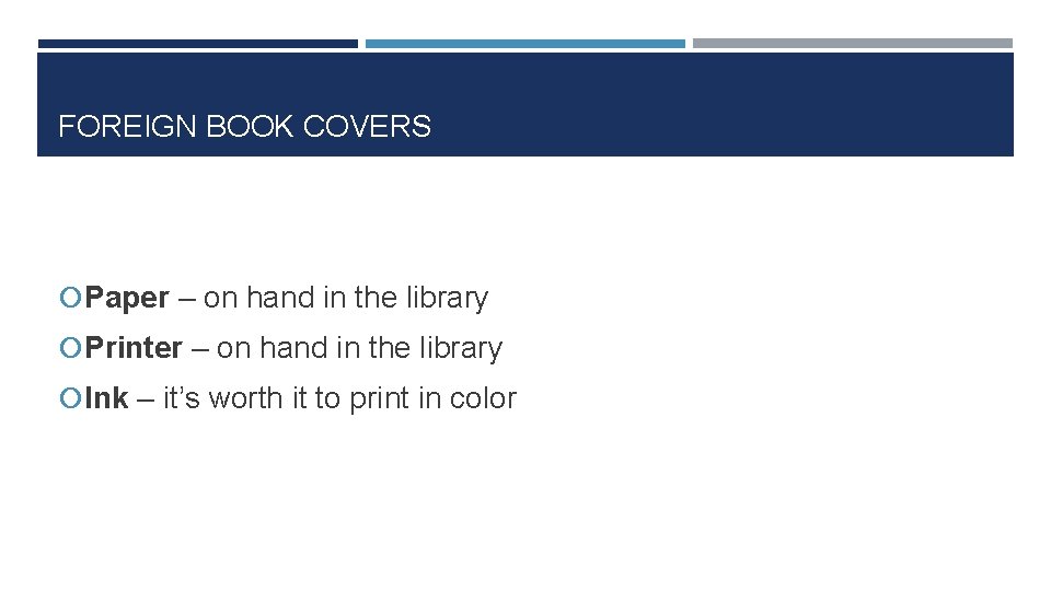 FOREIGN BOOK COVERS Paper – on hand in the library Printer – on hand