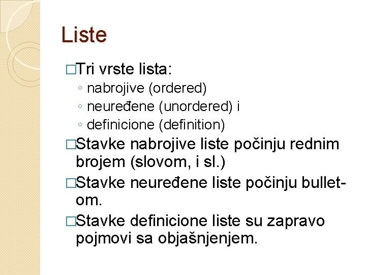 Liste �Tri vrste lista: ◦ nabrojive (ordered) ◦ neuređene (unordered) i ◦ definicione (definition)