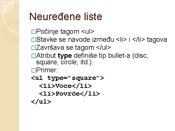 Neuređene liste �Počinje tagom <ul> �Stavke se navode između <li> i �Završava se tagom