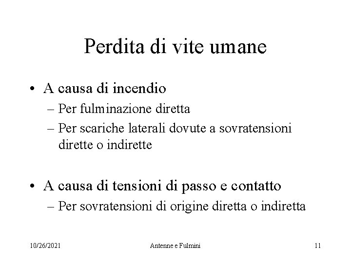 Perdita di vite umane • A causa di incendio – Per fulminazione diretta –