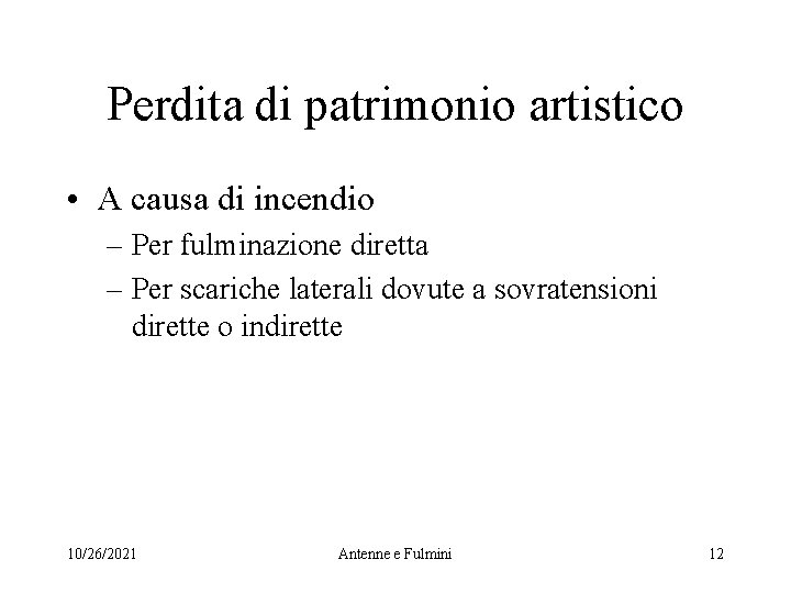 Perdita di patrimonio artistico • A causa di incendio – Per fulminazione diretta –