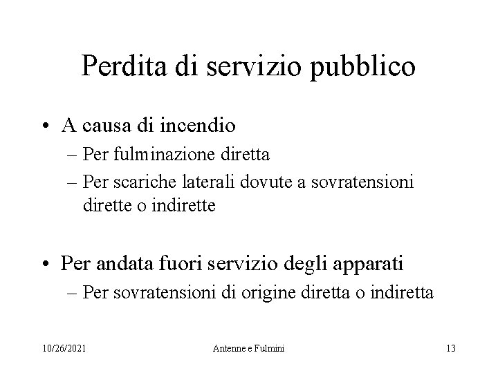 Perdita di servizio pubblico • A causa di incendio – Per fulminazione diretta –