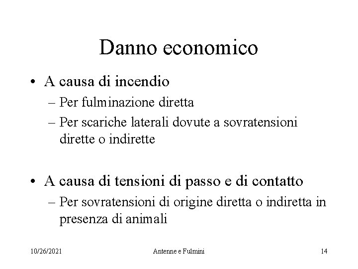 Danno economico • A causa di incendio – Per fulminazione diretta – Per scariche