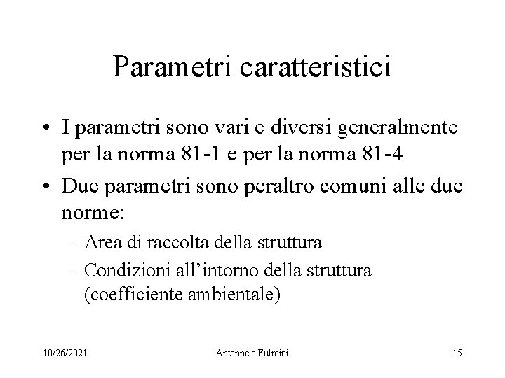 Parametri caratteristici • I parametri sono vari e diversi generalmente per la norma 81