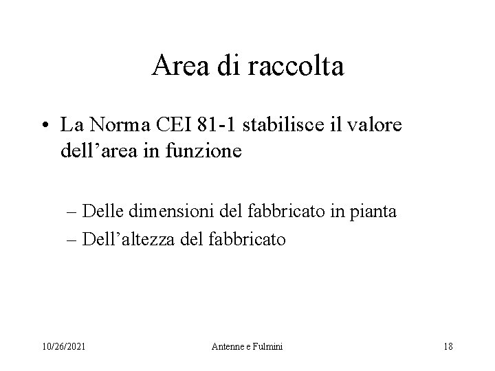 Area di raccolta • La Norma CEI 81 -1 stabilisce il valore dell’area in