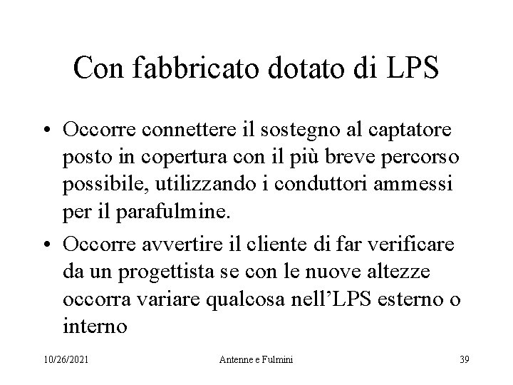 Con fabbricato dotato di LPS • Occorre connettere il sostegno al captatore posto in