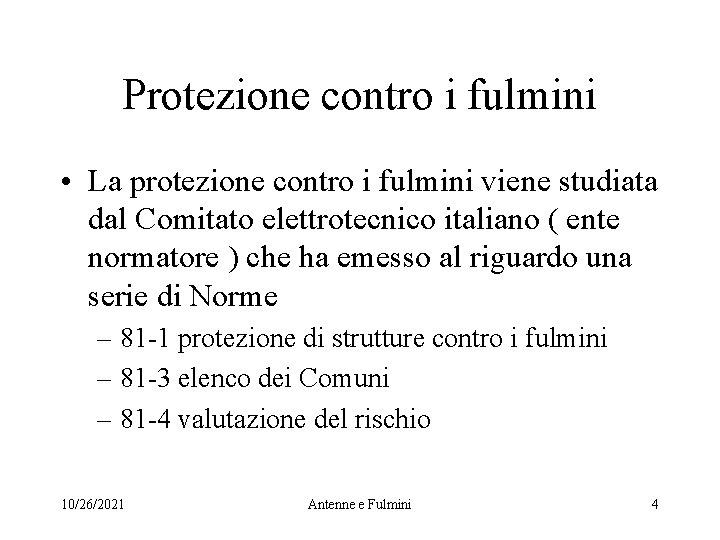 Protezione contro i fulmini • La protezione contro i fulmini viene studiata dal Comitato