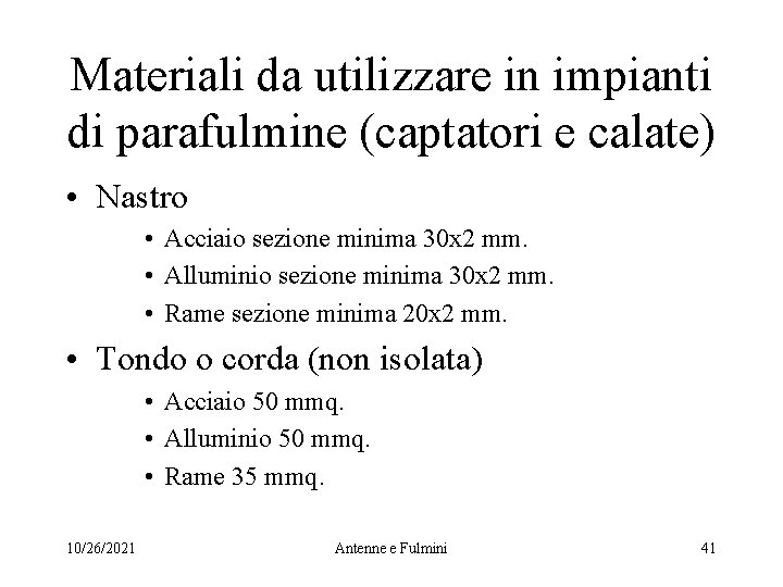 Materiali da utilizzare in impianti di parafulmine (captatori e calate) • Nastro • Acciaio