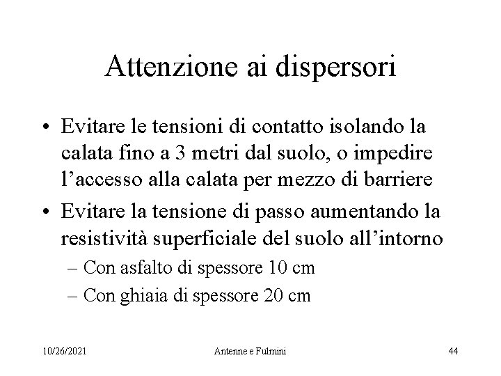 Attenzione ai dispersori • Evitare le tensioni di contatto isolando la calata fino a