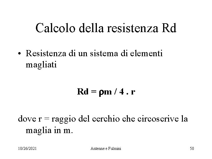 Calcolo della resistenza Rd • Resistenza di un sistema di elementi magliati Rd =