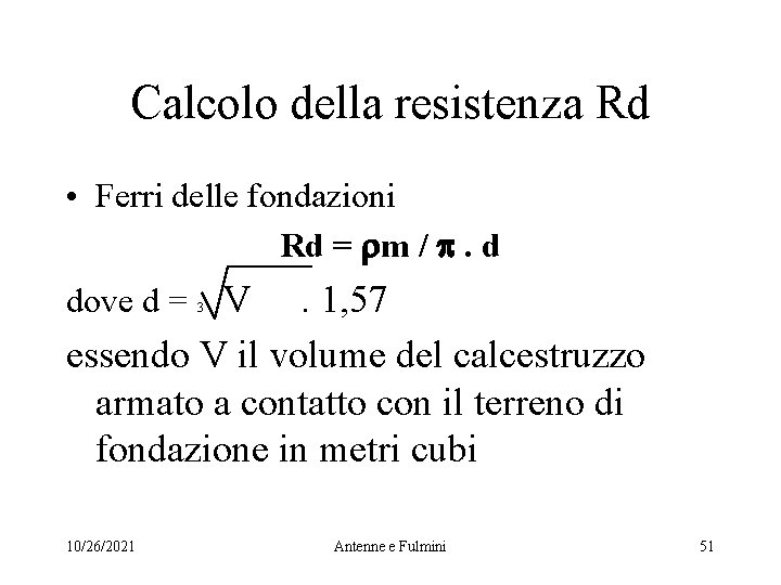Calcolo della resistenza Rd • Ferri delle fondazioni Rd = rm / p. d