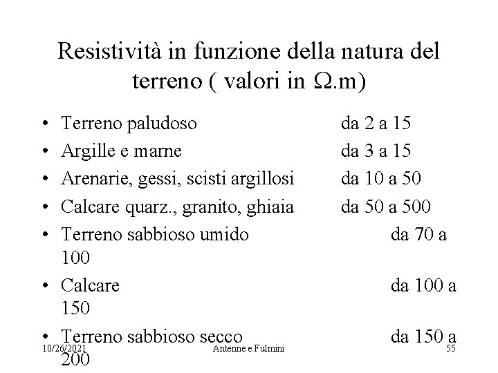 Resistività in funzione della natura del terreno ( valori in W. m) • •