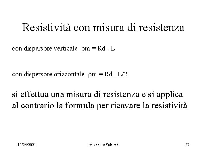 Resistività con misura di resistenza con dispersore verticale rm = Rd. L con dispersore