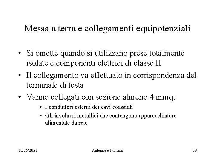 Messa a terra e collegamenti equipotenziali • Si omette quando si utilizzano prese totalmente